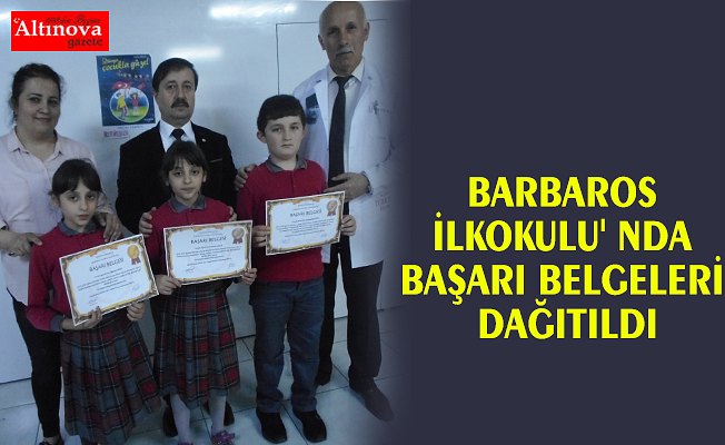 BARBAROS İLKOKULU' NDA BAŞARI BELGELERİ DAĞITILDI