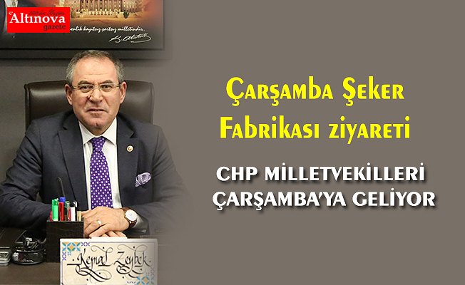 CHP MİLLETVEKİLLERİ ÇARŞAMBA’YA GELİYOR