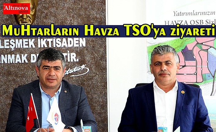 Muhtarların Havza TSO'ya ziyareti