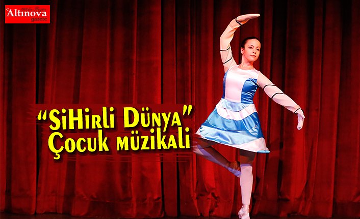 “Sihirli Dünya”   Çocuk müzikali