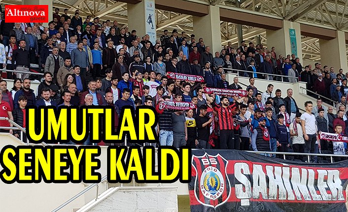 UMUTLAR SENEYE KALDI