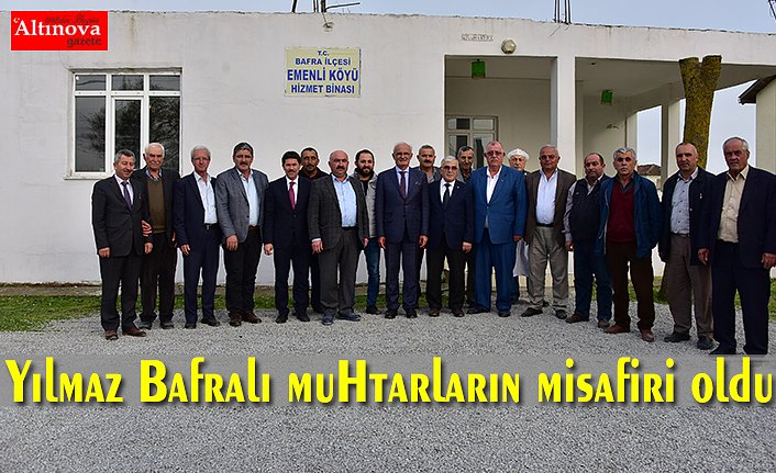 Yılmaz Bafralı muhtarların misafiri oldu