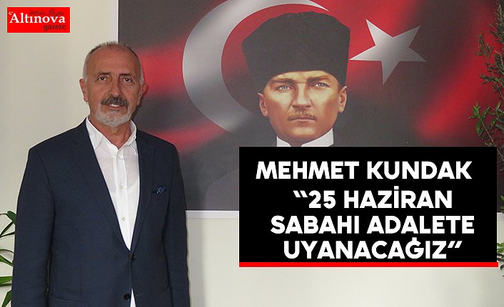 25 Haziran sabahı adalete uyanacağız