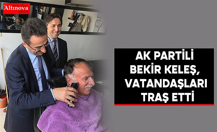 AK Partili Bekir Keleş, vatandaşları traş etti