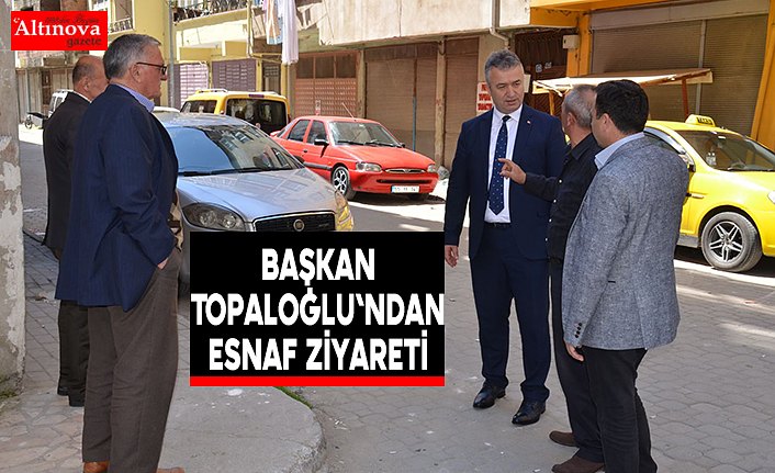 Başkan Topaloğlu Esnafı ve Çay Ocaklarını Ziyaret Etti