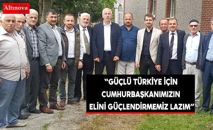 Göktepe: “Güçlü Türkiye için Cumhurbaşkanımızın elini güçlendirmemiz lazım”