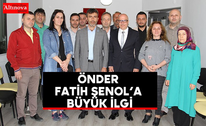 Önder Fatih Şenol’a Büyük İlgi