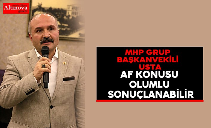 "Seçimden sonra af konusu olumlu sonuçlanabilir"