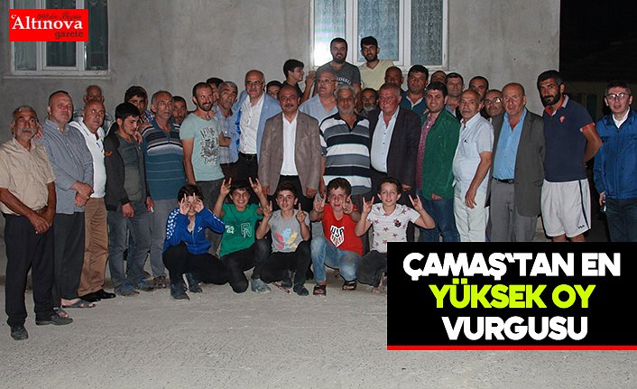 Çamaş`tan en yüksek oy vurgusu