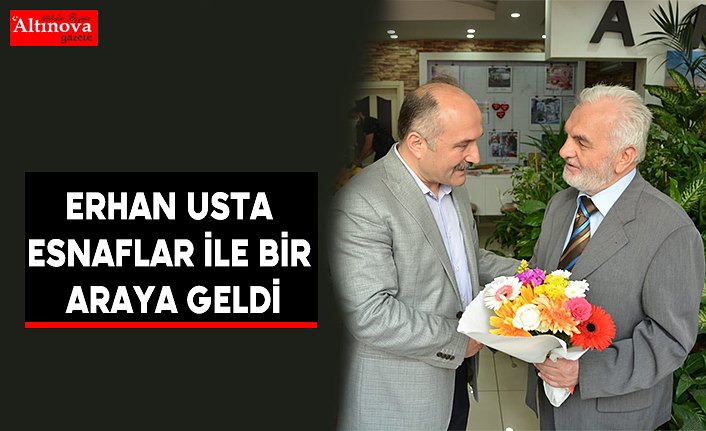 Erhan Usta İlkadım İlçesi’nde esnaf ile bir araya geldi