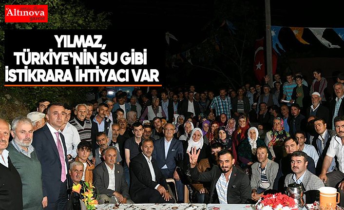 Yılmaz, Türkiye'nin su gibi istikrara ihtiyacı var