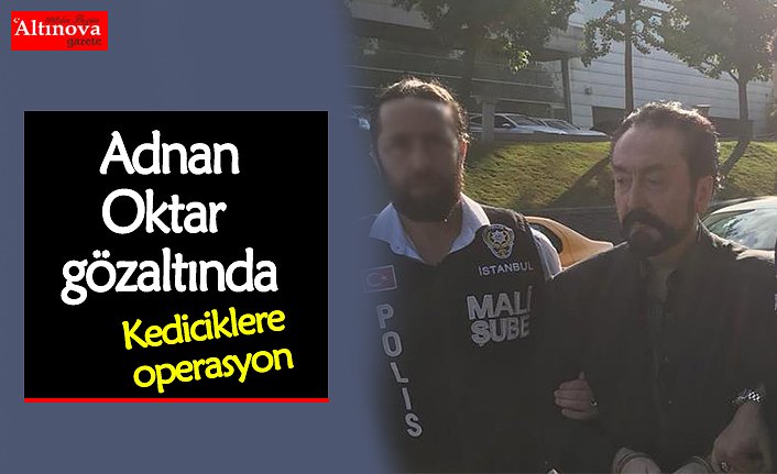 Adnan Oktar gözaltında