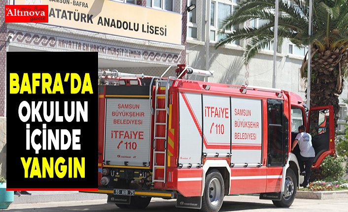 Bafra’da Okulun içinde Yangın