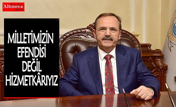 BAŞKAN ŞAHİN: “MİLLETİMİZİN EFENDİSİ DEĞİL HİZMETKÂRIYIZ”