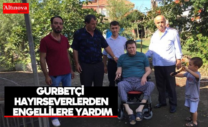 Gurbetçi hayırseverlerden engellilere yardım