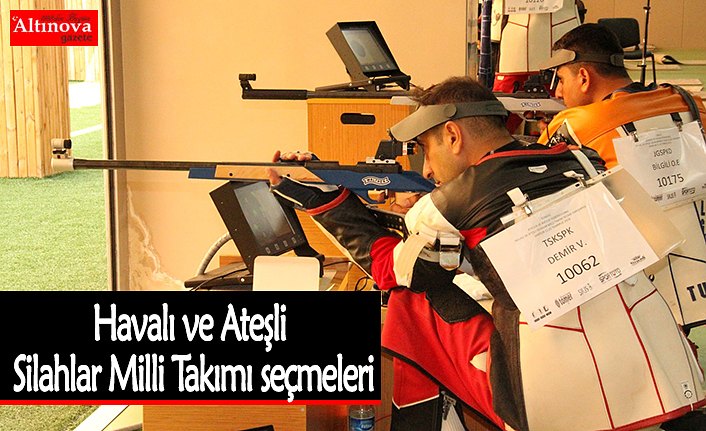 Havalı ve Ateşli Silahlar Milli Takımı seçmeleri