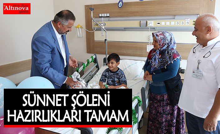 SÜNNET ŞÖLENİ HAZIRLIKLARI TAMAM