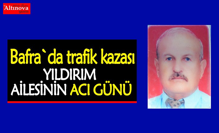 Yıldırım ailesinin acı günü