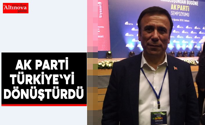 AK Parti Türkiye'yi dönüştürdü