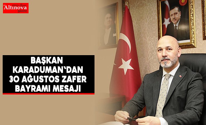 Başkan Karaduman'dan 30 Ağustos Zafer Bayramı mesajı