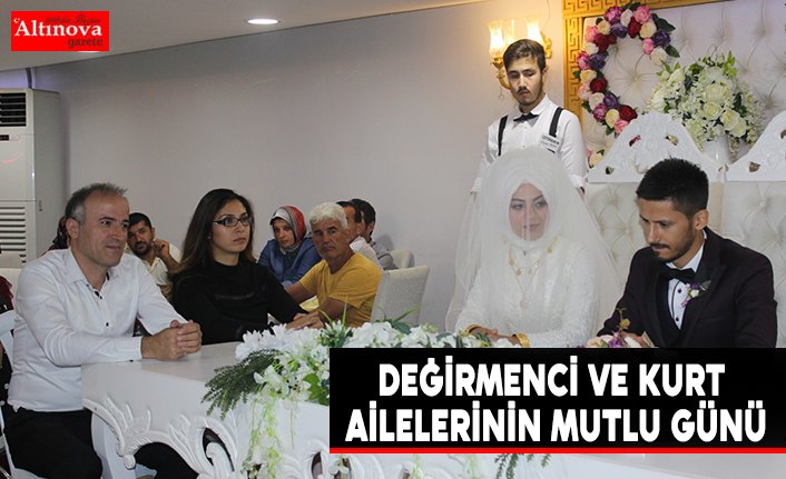 DEĞİRMENCİ VE KURT AİLELERİNİN MUTLU GÜNÜ