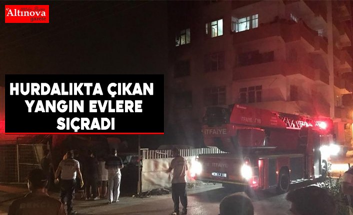 Hurdalıkta çıkan yangın evlere sıçradı