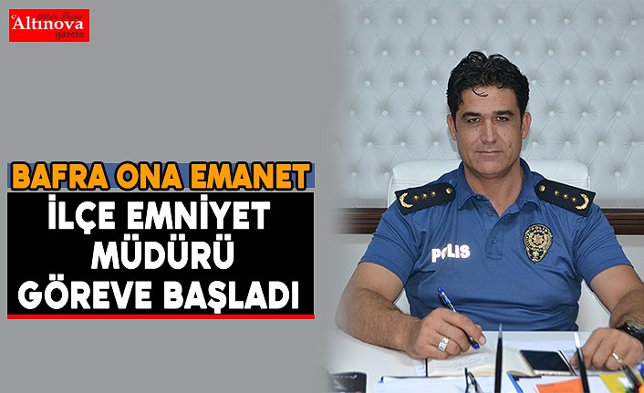 İlçe Emniyet Müdürü göreve başladı