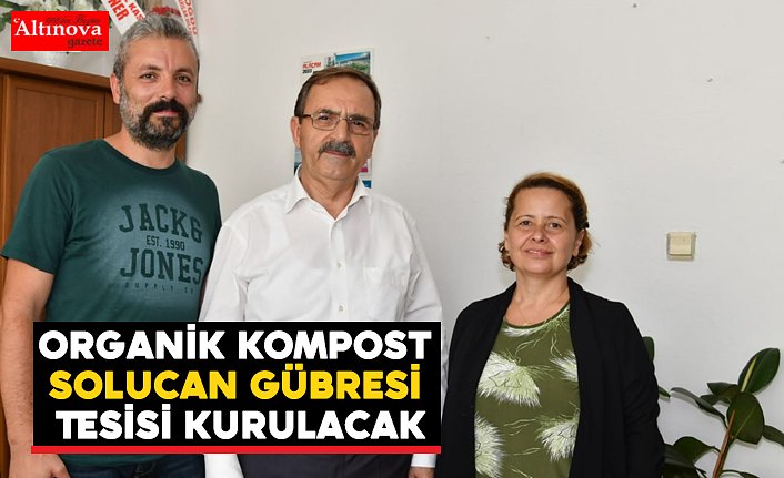 Samsun’a lisanslı Organik Kompost Solucan Gübresi Tesisi kurulacak