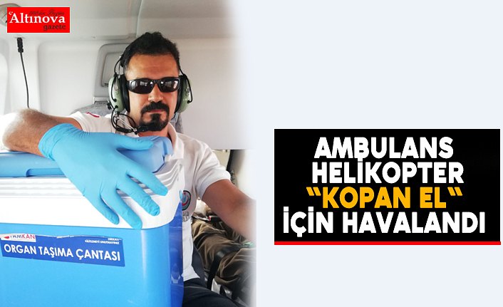 Ambulans helikopter "kopan el" için havalandı