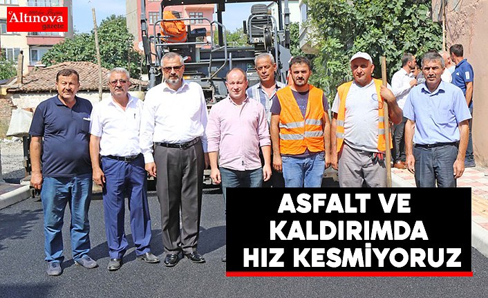 ASFALT VE KALDIRIMDA HIZ KESMİYORUZ