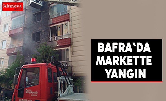 Bafra'da Markette Yangın