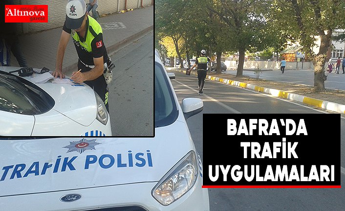 Bafra`da trafik uygulamaları