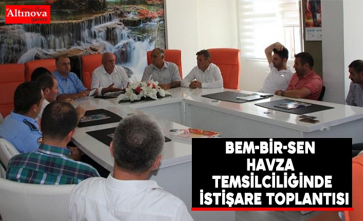 Bem-Bir-Sen Havza temsilciliğinde istişare toplantısı