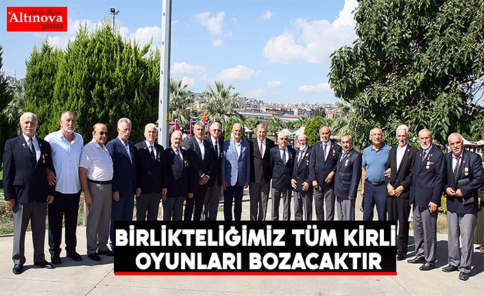 BİRLİKTELİĞİMİZ TÜM KİRLİ OYUNLARI BOZACAKTIR