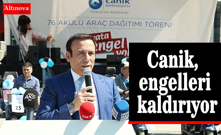 Canik, engelleri kaldırıyor