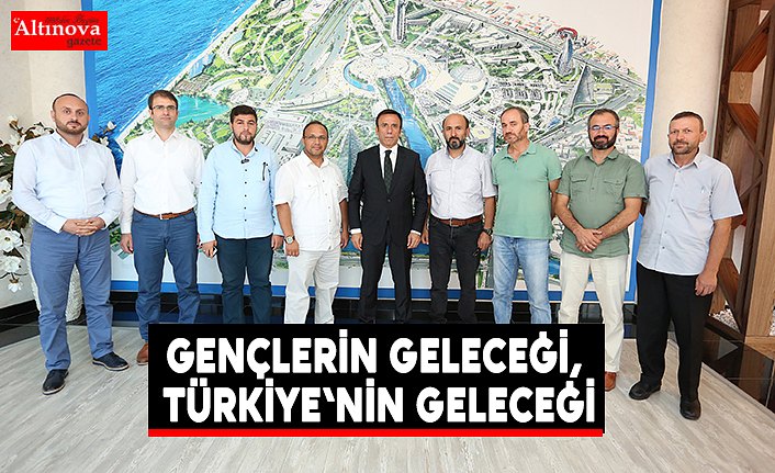 Gençlerin geleceği, Türkiye'nin geleceği