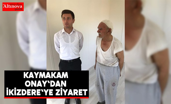 Kaymakam Onay'dan İkizdere'ye ziyaret