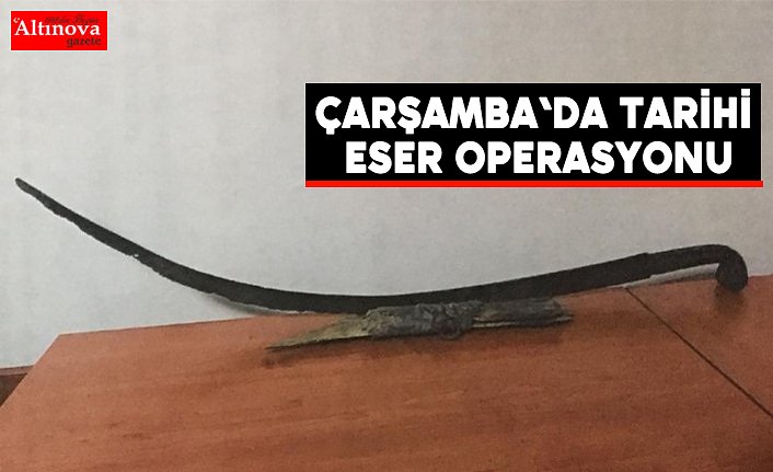 Çarşamba'da tarihi eser operasyonu