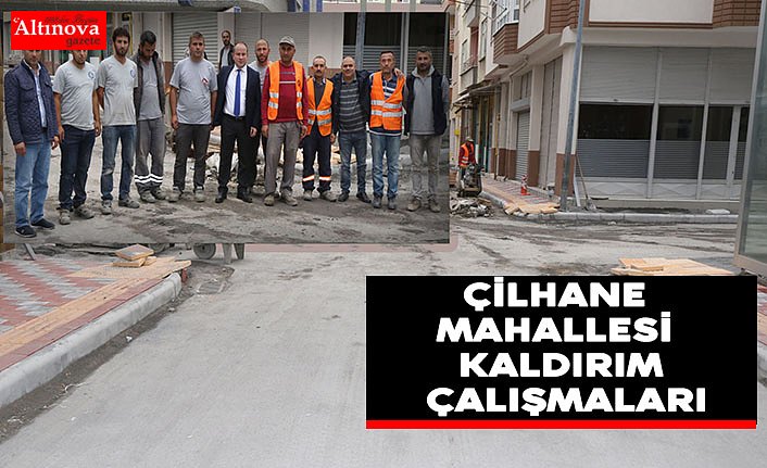 ÇİLHANE MAHALLESİ KALDIRIM ÇALIŞMALARI