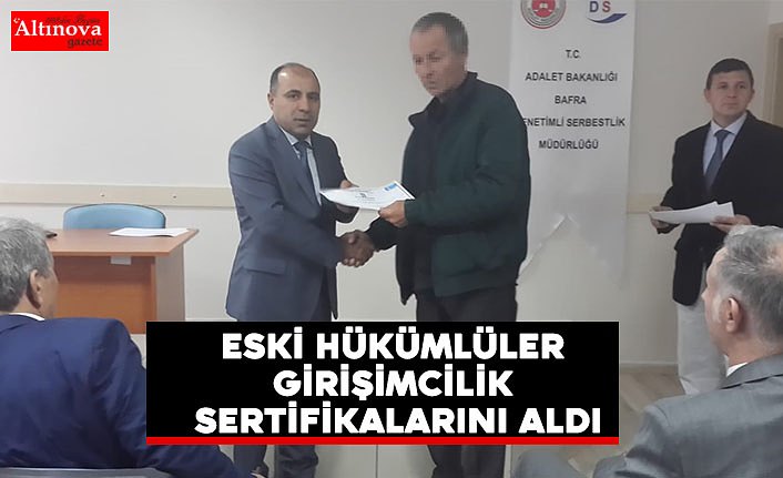 ESKİ HÜKÜMLÜLER GİRİŞİMCİLİK SERTİFİKALARINI ALDI