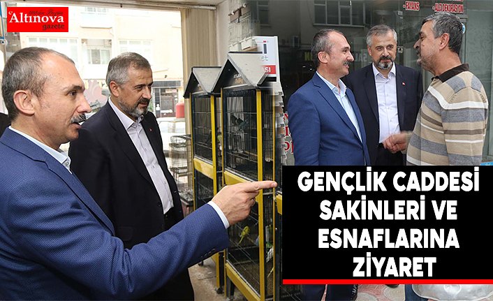 GENÇLİK CADDESİ SAKİNLERİ VE ESNAFLARINA  ZİYARET