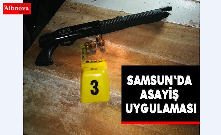 Samsun'da asayiş uygulaması