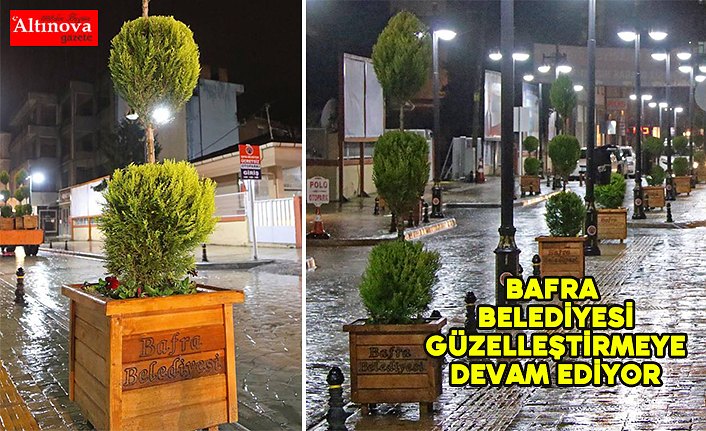 Bafra Belediyesi güzelleştirmeye devam ediyor