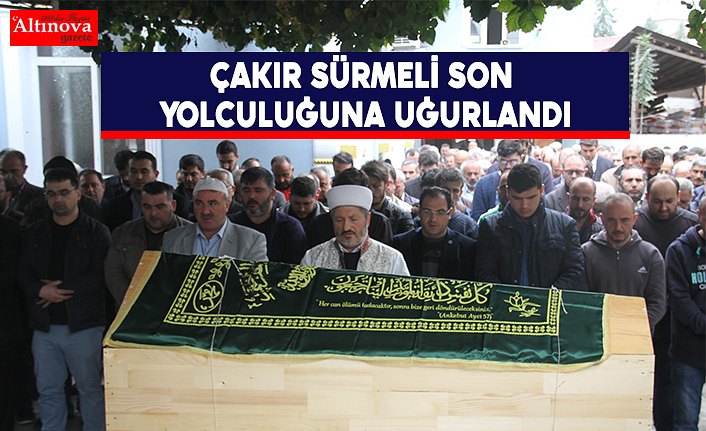 Çakır Sürmeli Son Yolculuğuna Uğurlandı