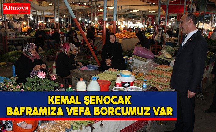 KEMAL ŞENOCAK, ‘’BAFRA’MIZA VEFA BORCUMUZ VAR’’