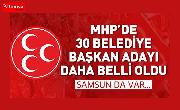 MHP'de 30 belediye başkan adayı belli oldu