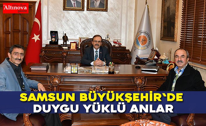 Samsun Büyükşehir'de DUYGU YÜKLÜ anlar