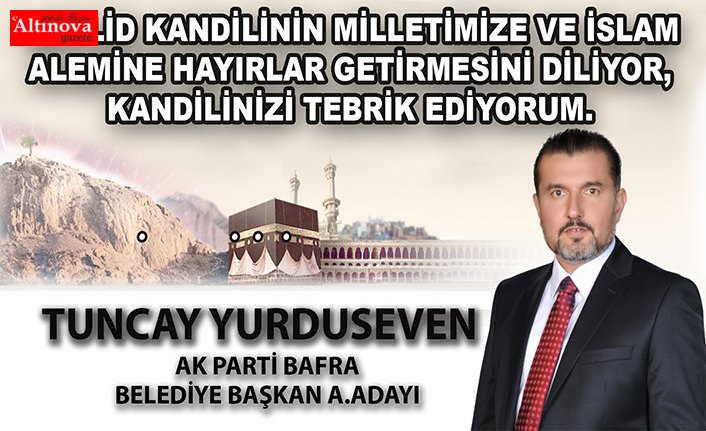 TUNCAY YURDUSEVEN`DEN KANDİL MESAJI