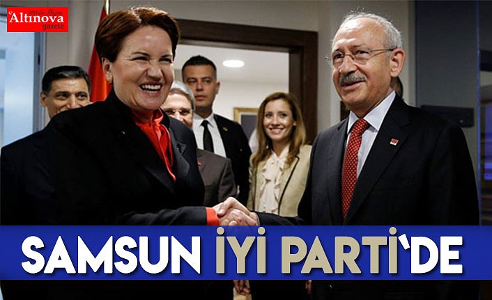 Anlaştılar! Samsun İYİ Parti'de