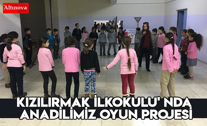 KIZILIRMAK İLKOKULU' NDA ANADİLİMİZ OYUN PROJESİ